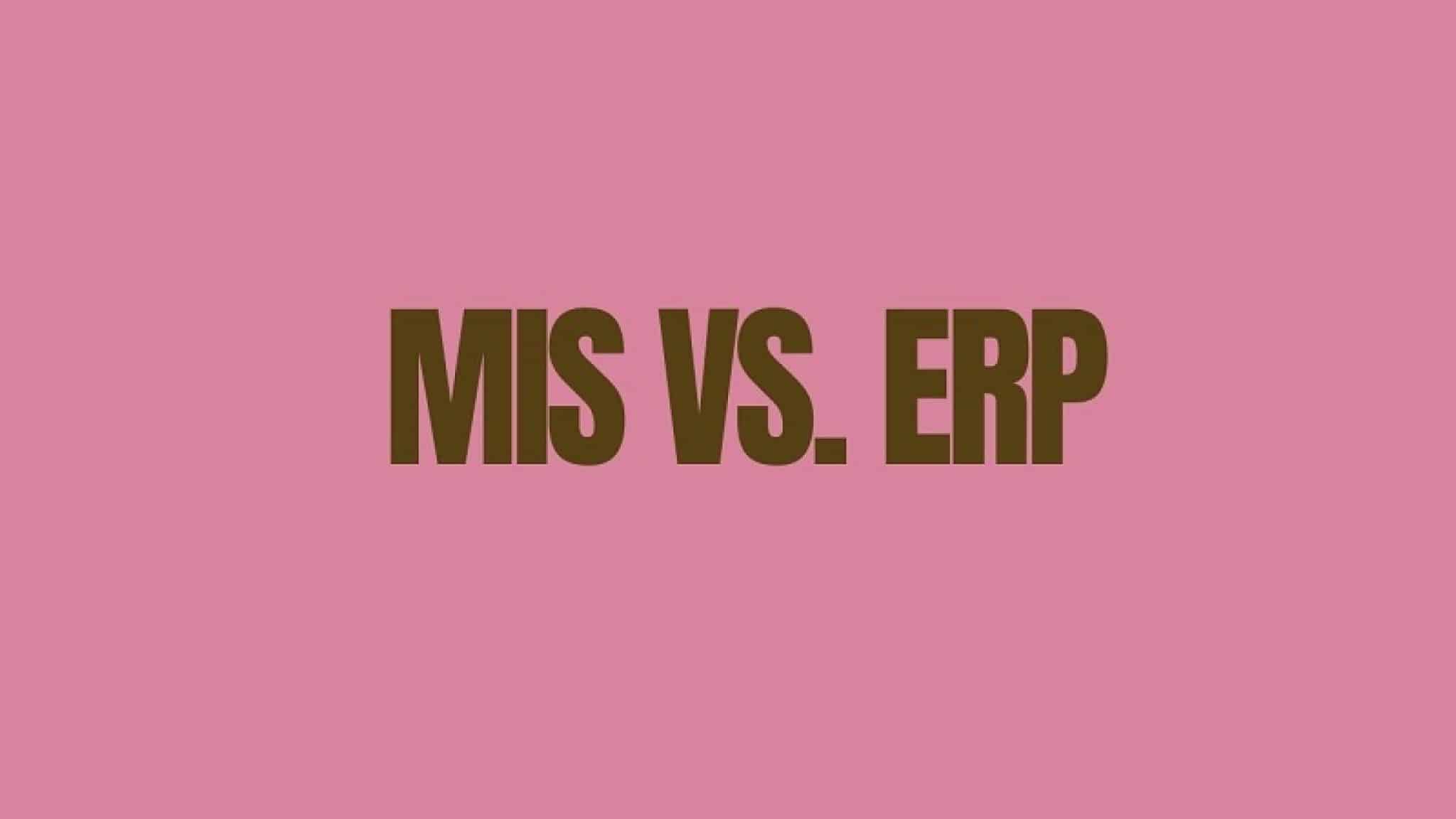 Mis Vs Erp Whats The Difference Techuseful